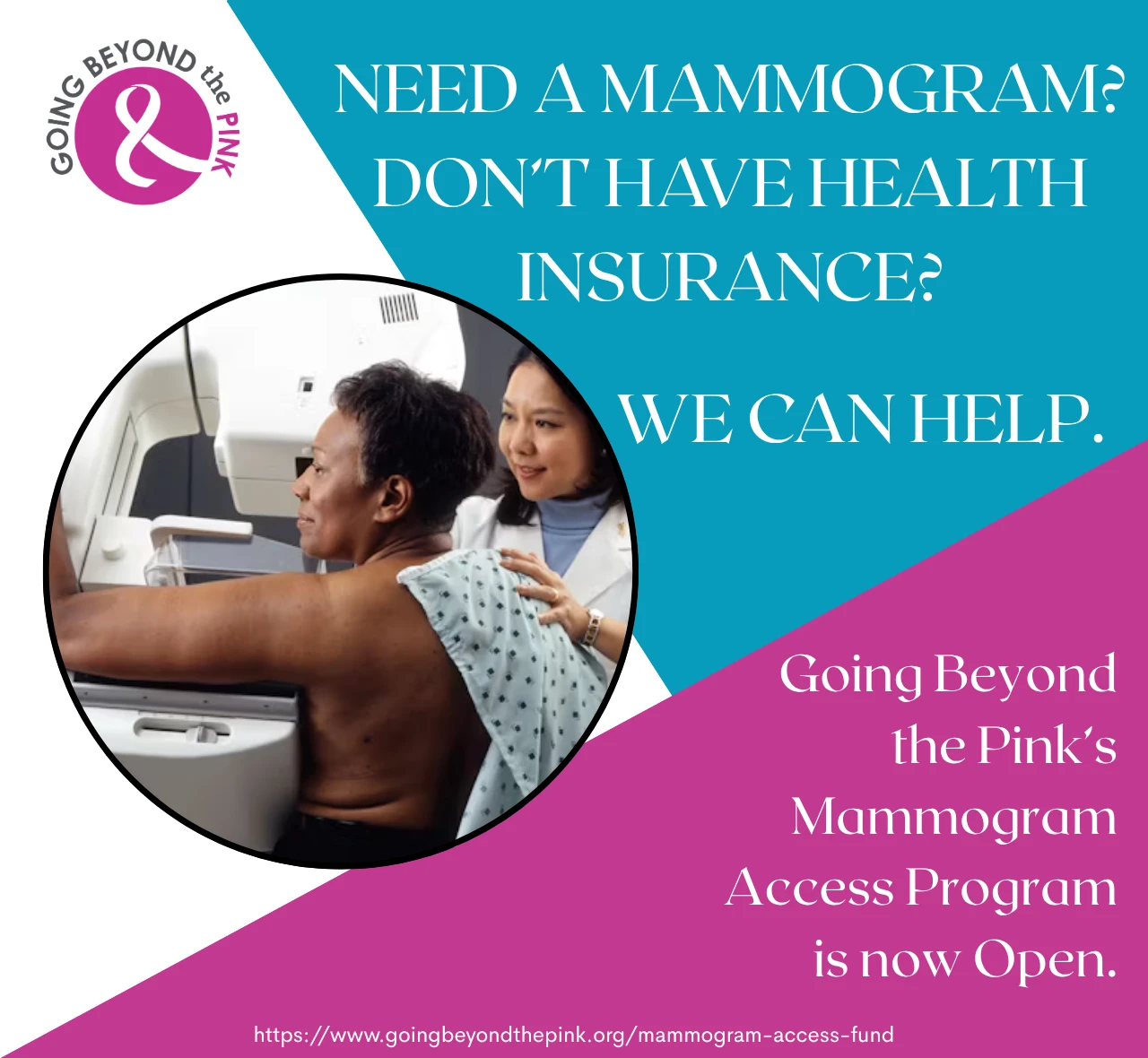 Need a Mammogram? Don&rsquo;t have health insurance? We can help. Going Beyond the Pink&rsquo;s Mammogram Access Program is now open.